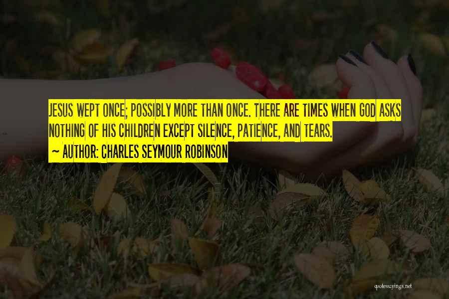 Silence And Patience Quotes By Charles Seymour Robinson