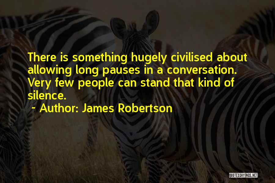 Silence And Patience Quotes By James Robertson