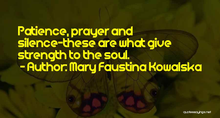 Silence And Patience Quotes By Mary Faustina Kowalska