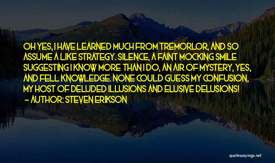 Silence And Smile Quotes By Steven Erikson