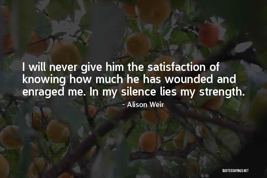 Silence And Strength Quotes By Alison Weir Silence And Strength Quotes By Alison Weir
