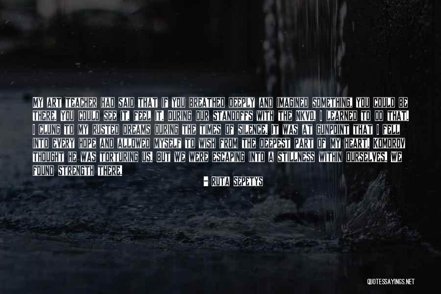Silence And Strength Quotes By Ruta Sepetys Silence And Strength Quotes By Ruta Sepetys