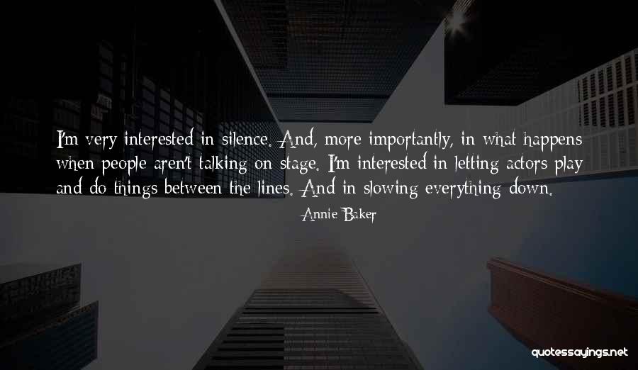 Silence And Talking Quotes By Annie Baker Silence And Talking Quotes By Annie Baker