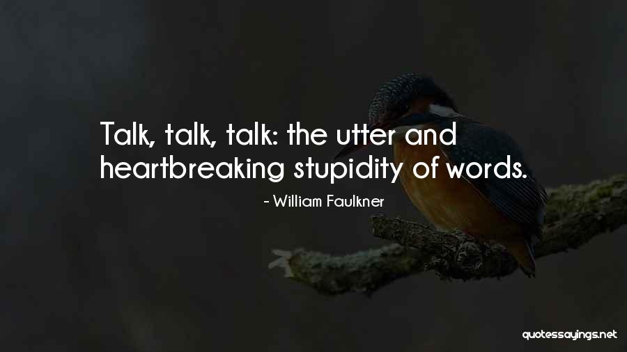 Silence And Talking Quotes By William Faulkner Silence And Talking Quotes By William Faulkner