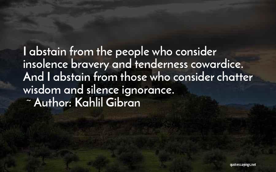 Silence And Wisdom Quotes By Kahlil Gibran