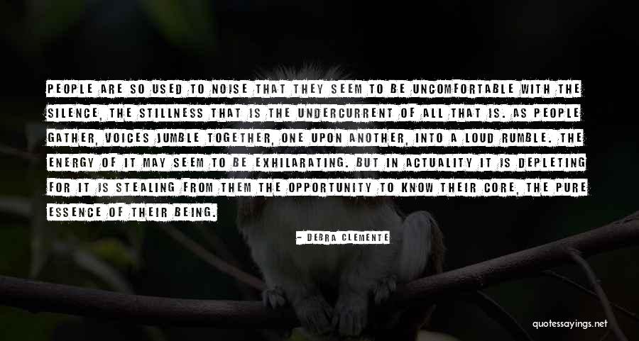 Silence Being Loud Quotes By Debra Clemente Silence Being Loud Quotes By Debra Clemente