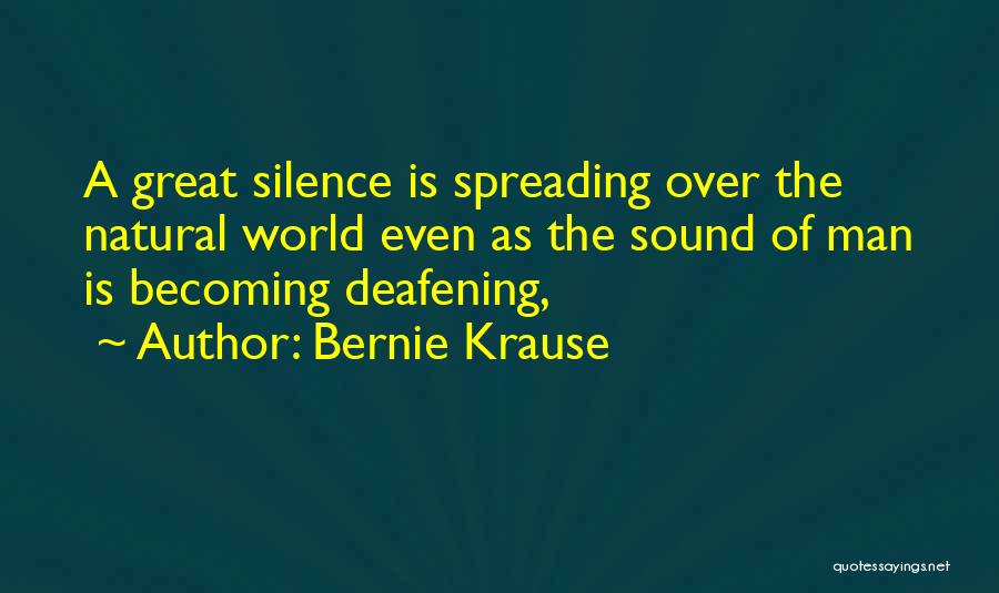 Silence Can Be Deafening Quotes By Bernie Krause