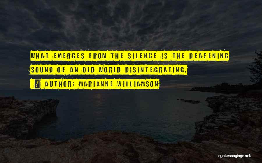 Silence Can Be Deafening Quotes By Marianne Williamson
