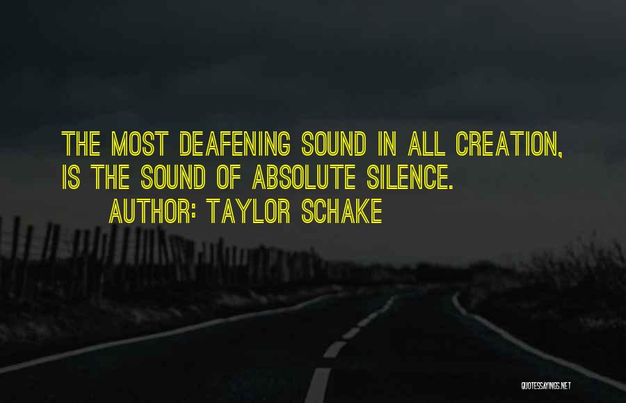 Silence Can Be Deafening Quotes By Taylor Schake