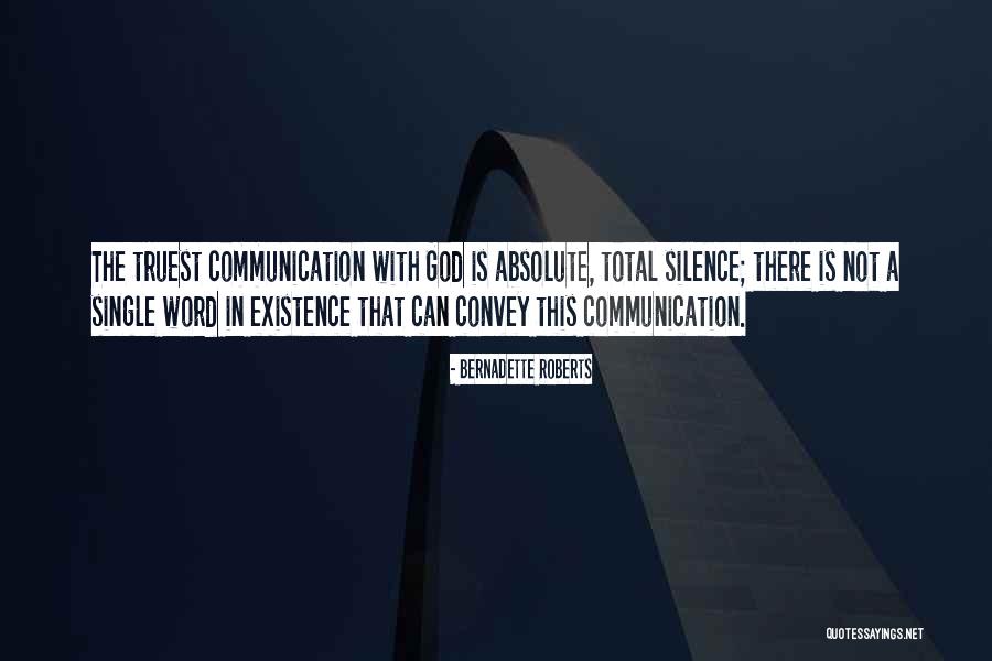 Silence Communication Quotes By Bernadette Roberts Silence Communication Quotes By Bernadette Roberts