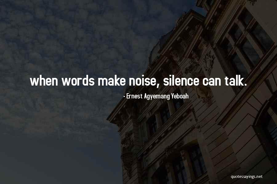 Silence Communication Quotes By Ernest Agyemang Yeboah