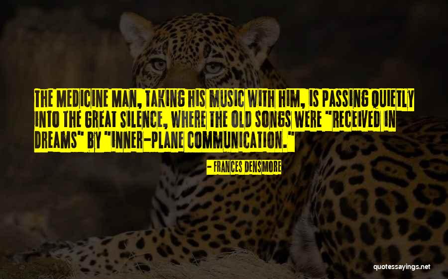 Silence Communication Quotes By Frances Densmore Silence Communication Quotes By Frances Densmore