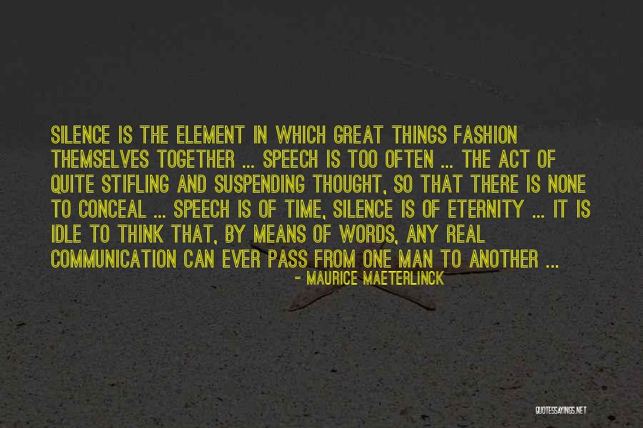 Silence Communication Quotes By Maurice Maeterlinck Silence Communication Quotes By Maurice Maeterlinck