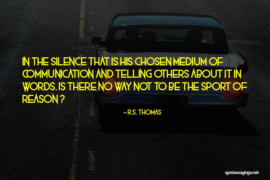 Silence Communication Quotes By R.S. Thomas Silence Communication Quotes By R.S. Thomas