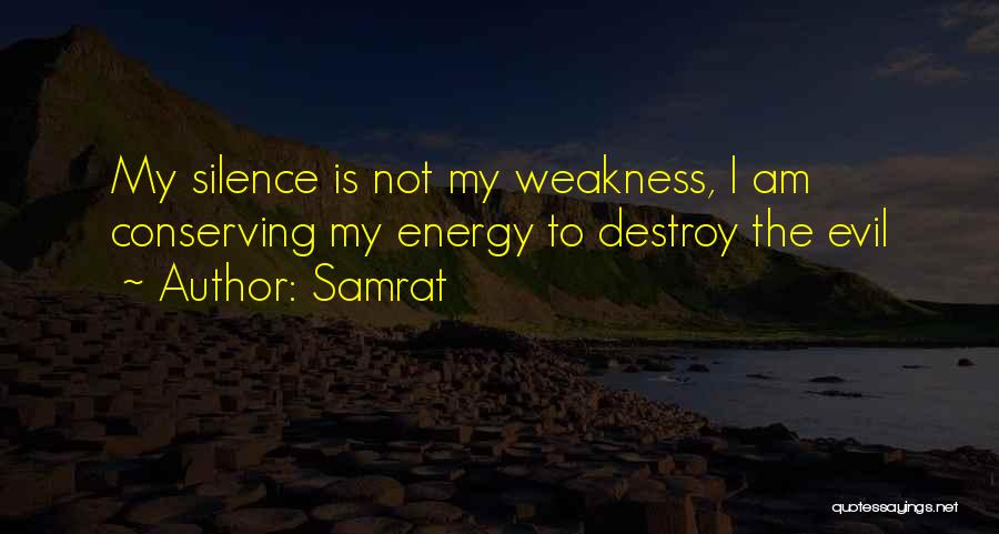 Silence For Weakness Quotes By Samrat