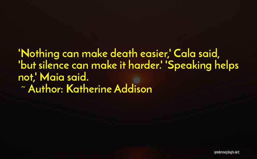 Silence Helps Quotes By Katherine Addison