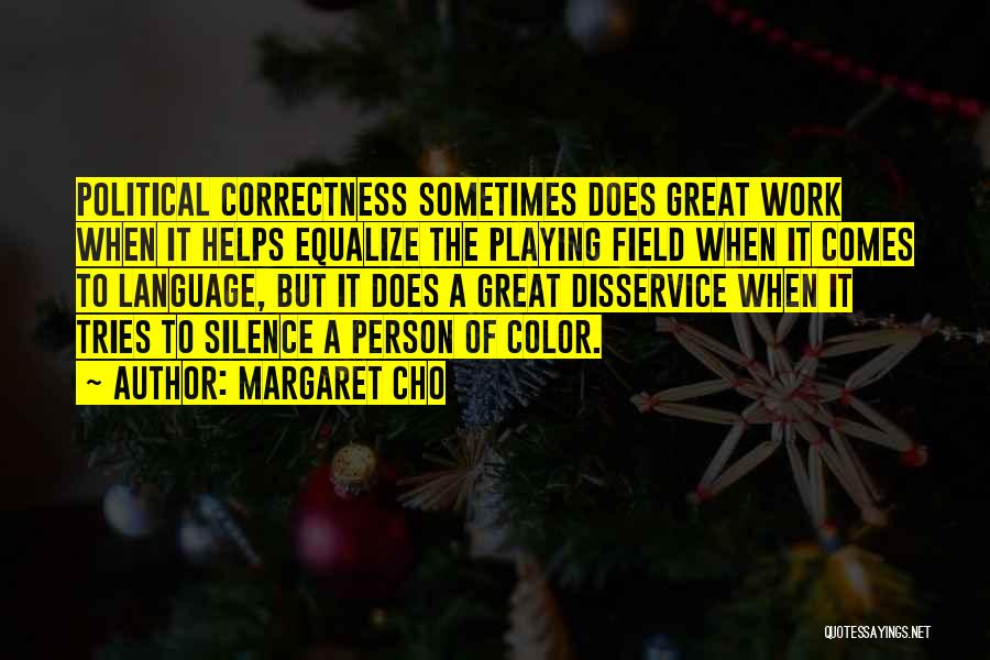 Silence Helps Quotes By Margaret Cho