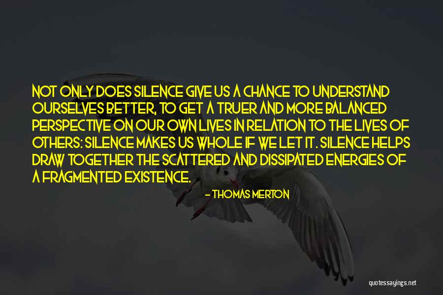 Silence Helps Quotes By Thomas Merton