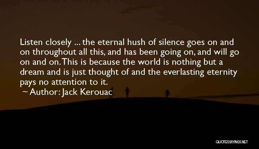 Silence Hush Hush Quotes By Jack Kerouac