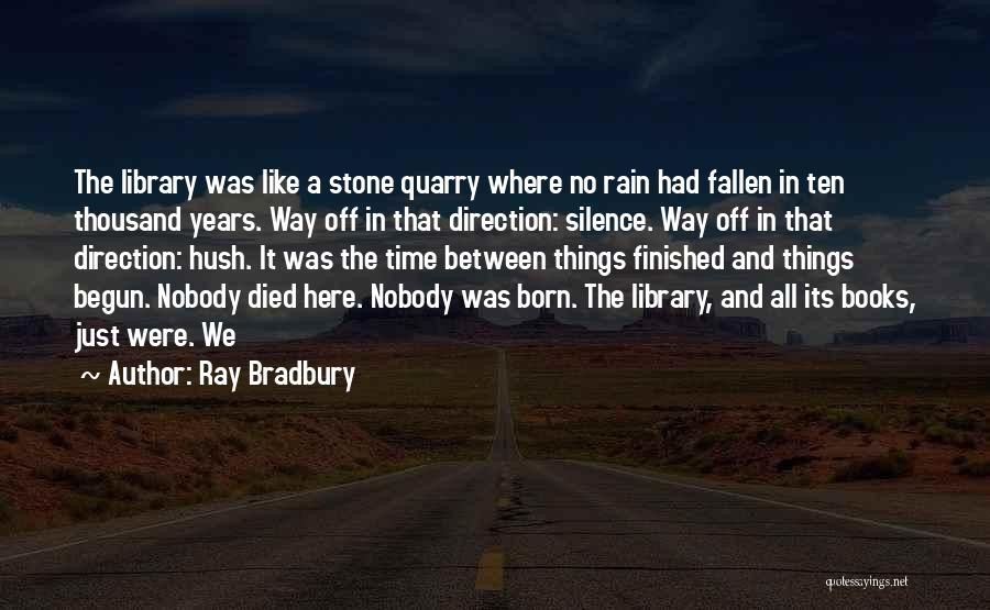 Silence Hush Hush Quotes By Ray Bradbury