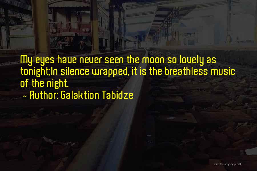 Silence In Music Quotes By Galaktion Tabidze