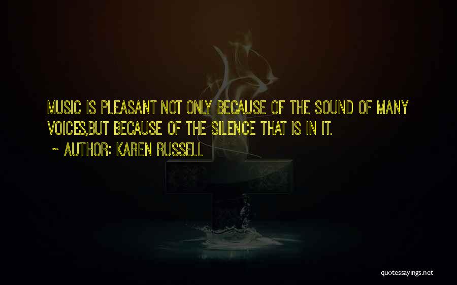 Silence In Music Quotes By Karen Russell