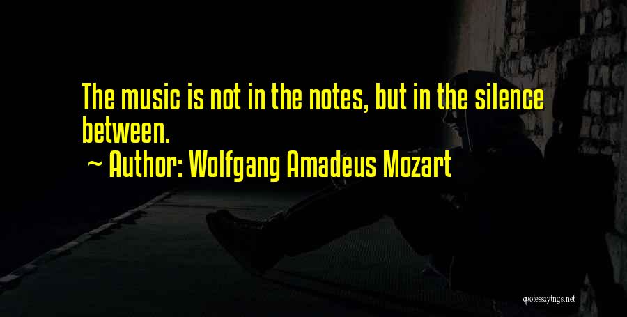Silence In Music Quotes By Wolfgang Amadeus Mozart
