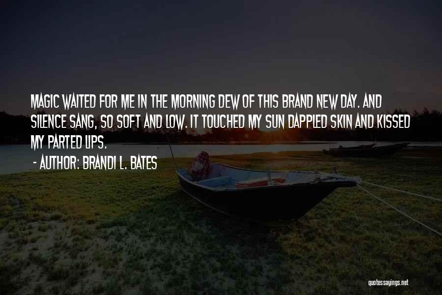 Silence In The Morning Quotes By Brandi L. Bates