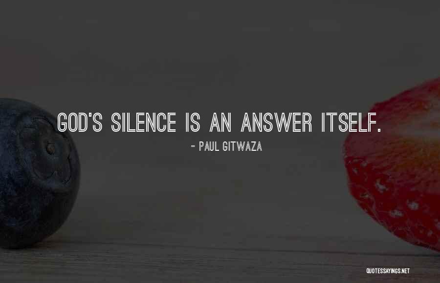 Silence Is An Answer Quotes By Paul Gitwaza