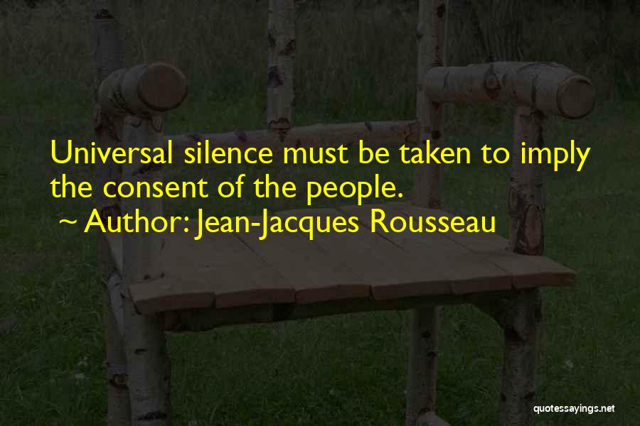Silence Is Consent Quotes By Jean-Jacques Rousseau