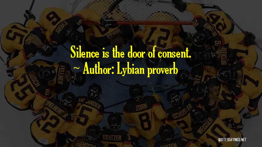 Silence Is Consent Quotes By Lybian Proverb