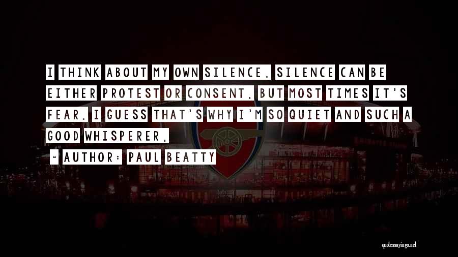 Silence Is Consent Quotes By Paul Beatty