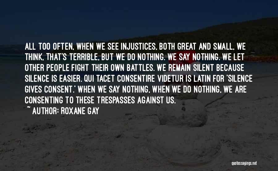 Silence Is Consent Quotes By Roxane Gay