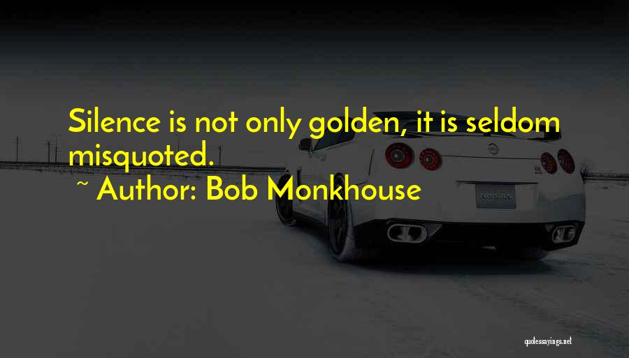 Silence Is Golden Quotes By Bob Monkhouse