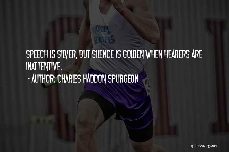 Silence Is Golden Quotes By Charles Haddon Spurgeon