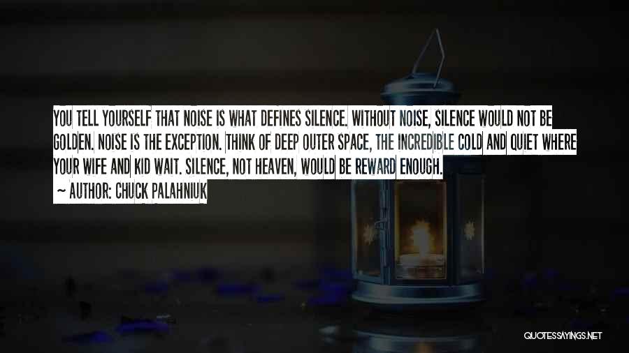 Silence Is Golden Quotes By Chuck Palahniuk