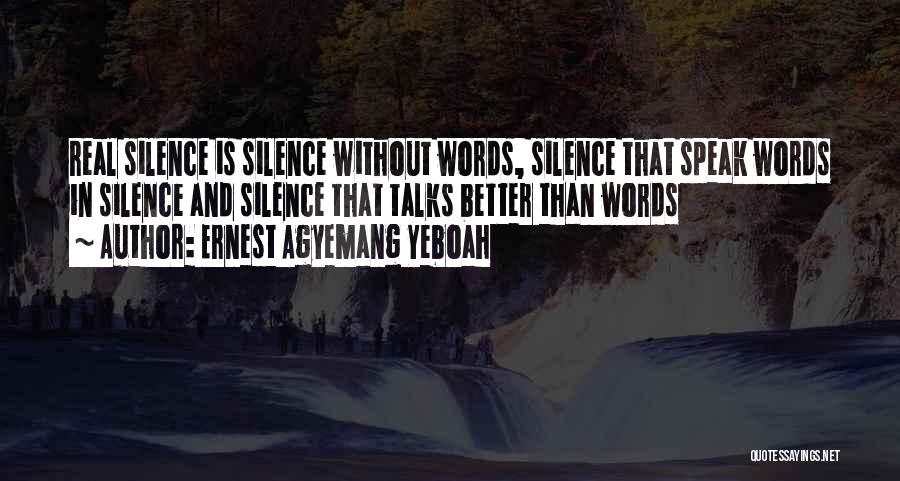 Silence Is Golden Quotes By Ernest Agyemang Yeboah