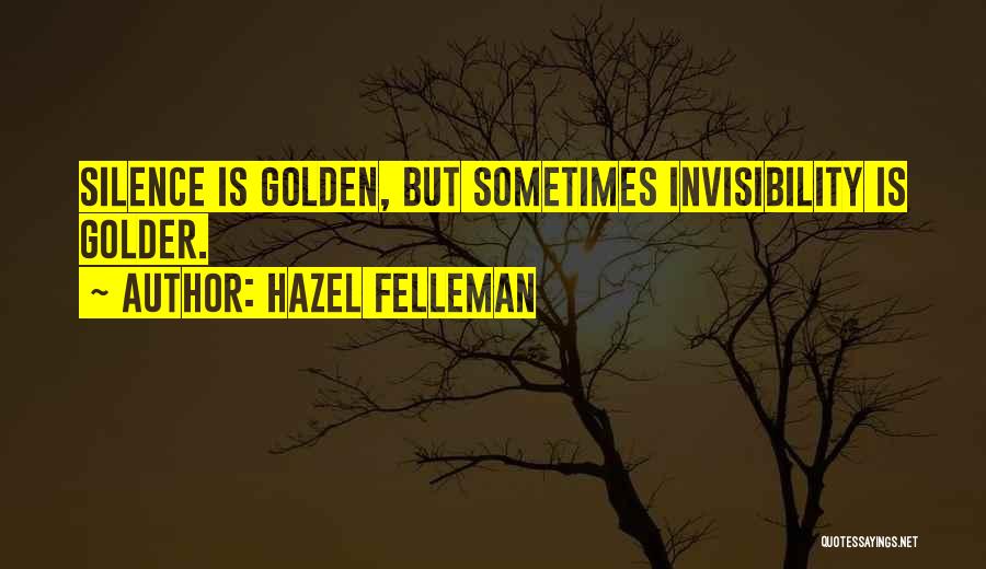 Silence Is Golden Quotes By Hazel Felleman