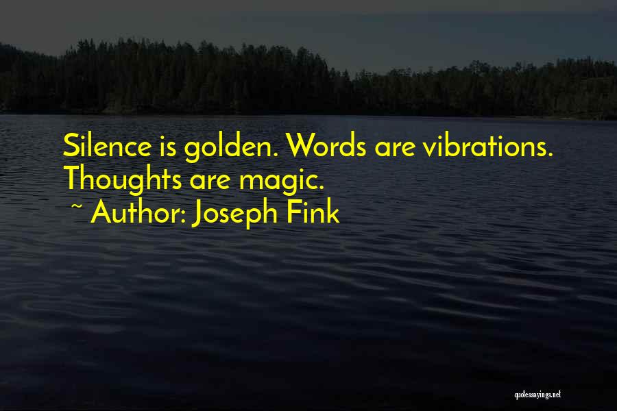 Silence Is Golden Quotes By Joseph Fink