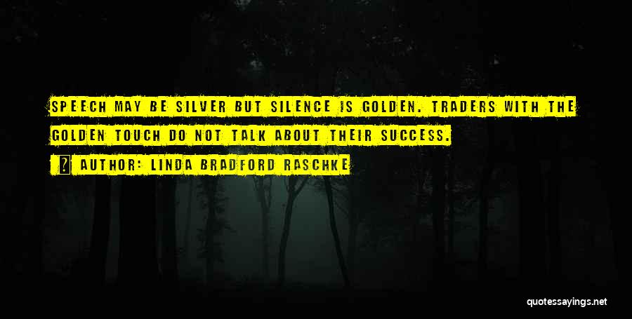 Silence Is Golden Quotes By Linda Bradford Raschke