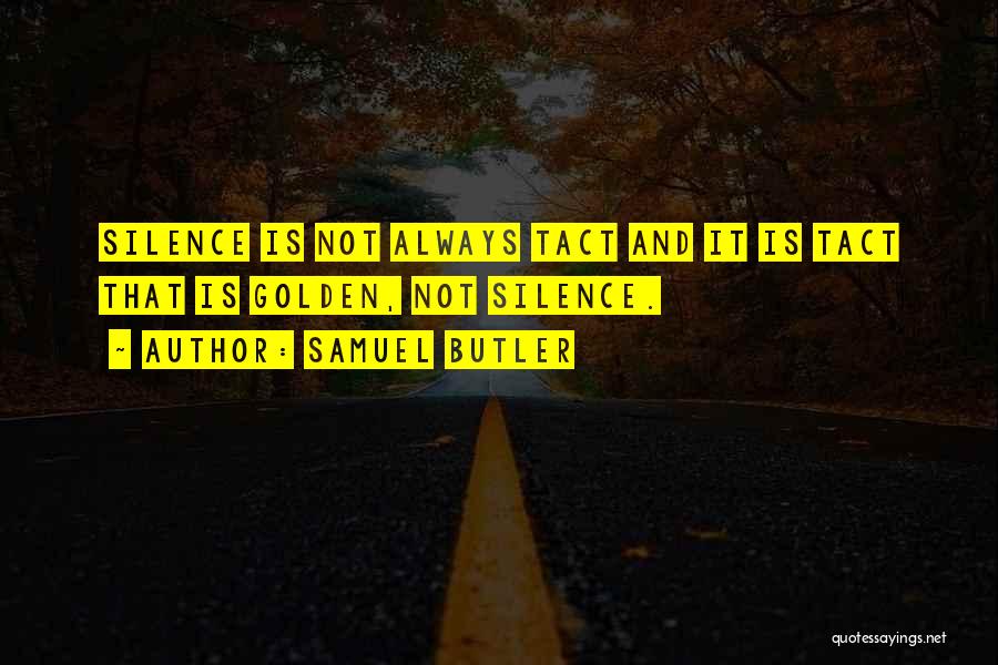 Silence Is Golden Quotes By Samuel Butler