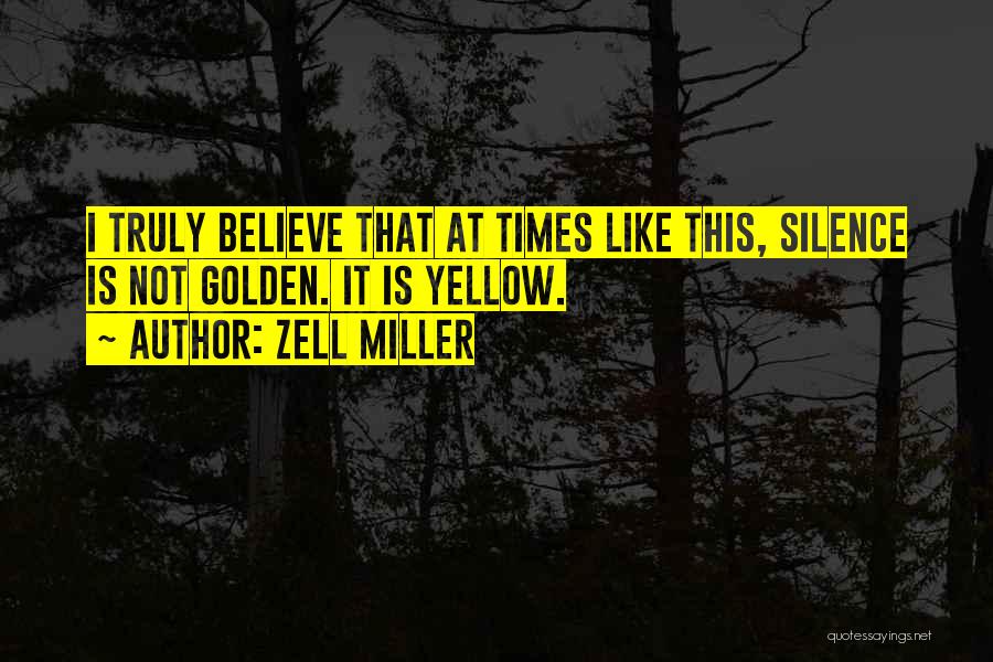 Silence Is Golden Quotes By Zell Miller