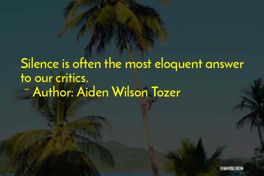 Silence Is The Answer Quotes By Aiden Wilson Tozer