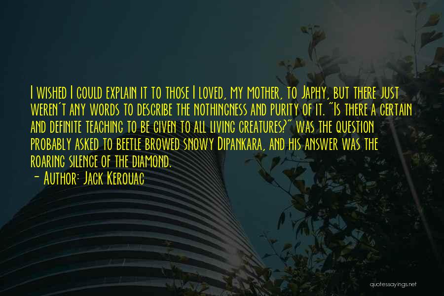 Silence Is The Answer Quotes By Jack Kerouac