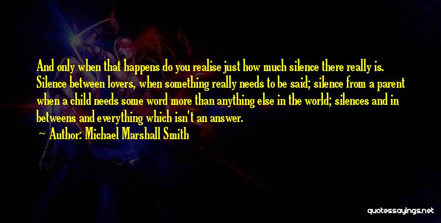 Silence Is The Answer Quotes By Michael Marshall Smith