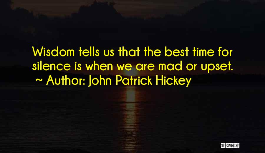 Silence Is The Best Quotes By John Patrick Hickey