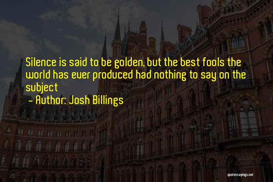 Silence Is The Best Quotes By Josh Billings