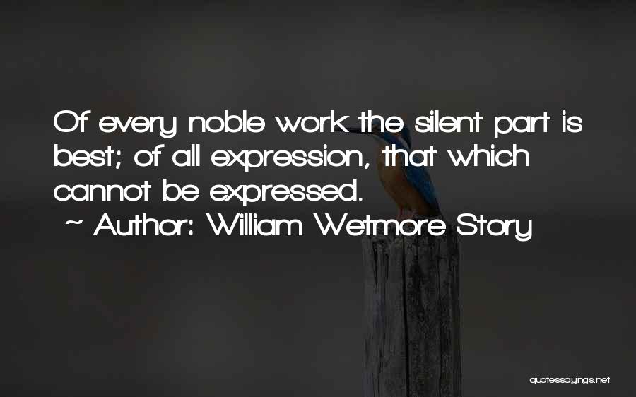 Silence Is The Best Quotes By William Wetmore Story