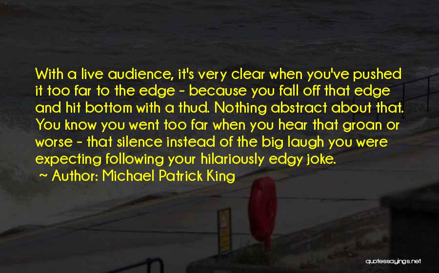 Silence Is Worse Quotes By Michael Patrick King