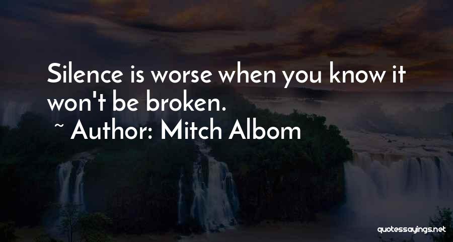 Silence Is Worse Quotes By Mitch Albom